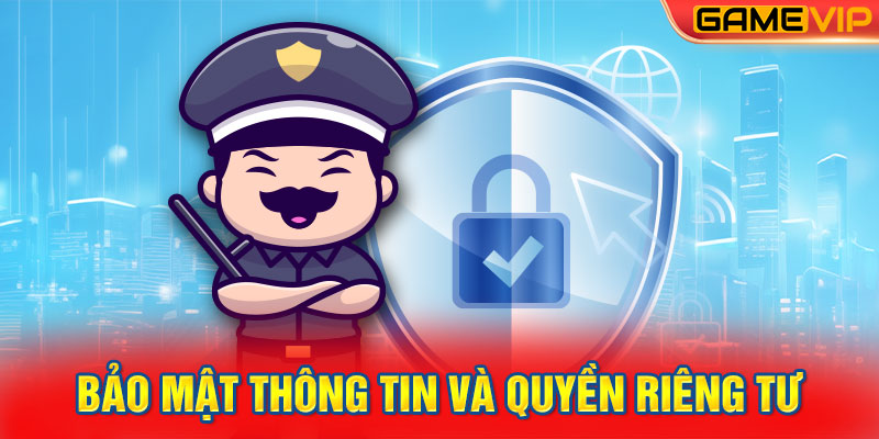 Bảo mật thông tin và quyền riêng tư