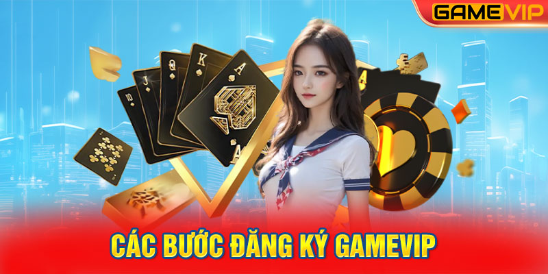 Các Bước Đăng Ký GameVIP