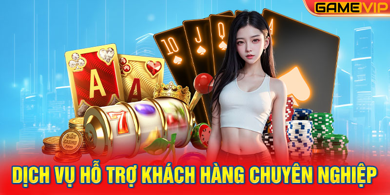 Dịch vụ hỗ trợ khách hàng chuyên nghiệp