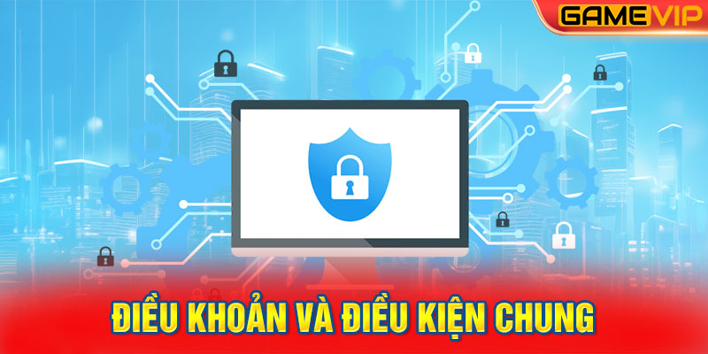 Điều khoản và điều kiện chung