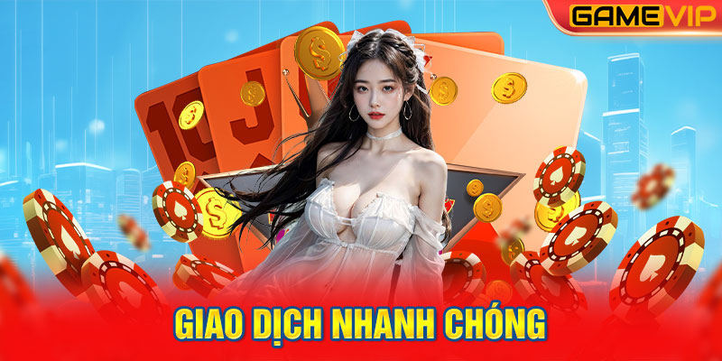 Giao dịch nhanh chóng