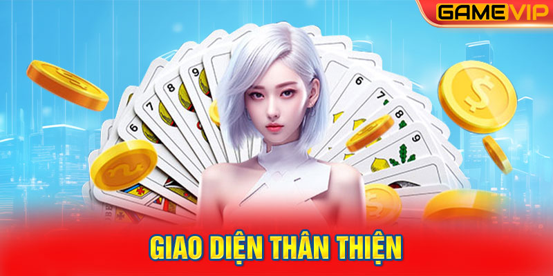 Giao diện thân thiện