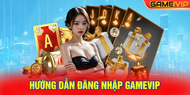 Hướng dẫn đăng nhập GameVIP