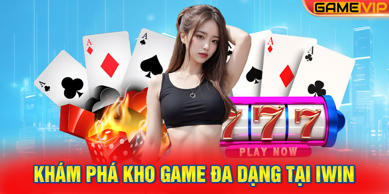 Khám Phá Kho Game Đa Dạng Tại IWIN