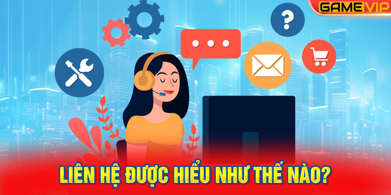 Liên hệ được hiểu như thế nào?