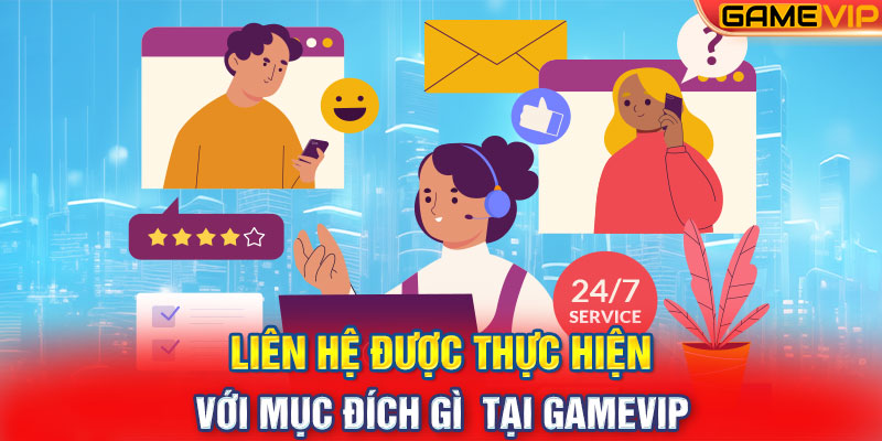 Liên hệ được thực hiện với mục đích gì  tại GAMEVIP