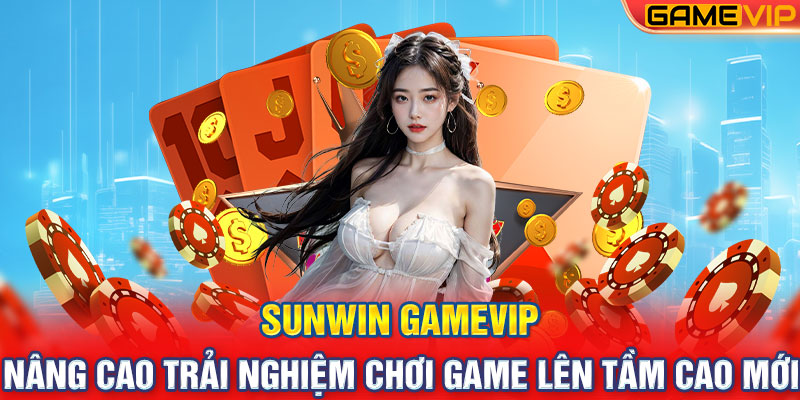 Sunwin GameVIP - Nâng Cao Trải Nghiệm Chơi Game Lên Tầm Cao Mới