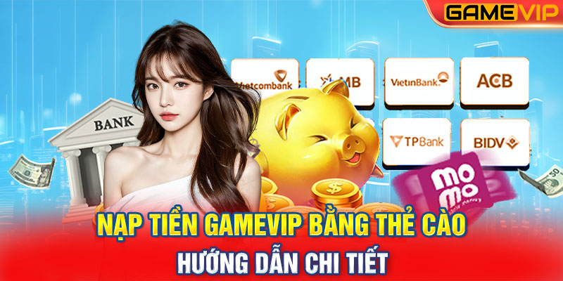 Nạp Tiền GameVIP Bằng Thẻ Cào: Hướng Dẫn Chi Tiết