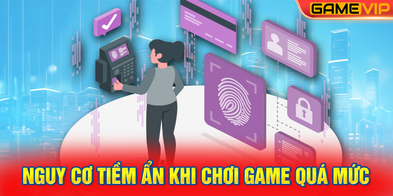 Nguy cơ tiềm ẩn khi chơi game quá mức