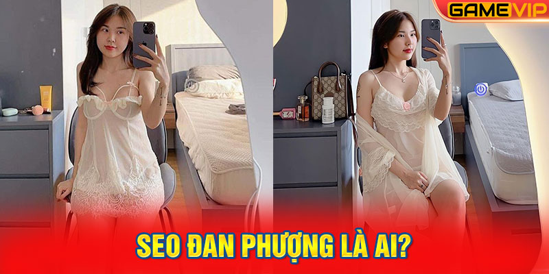 SEO Đan Phượng là ai?