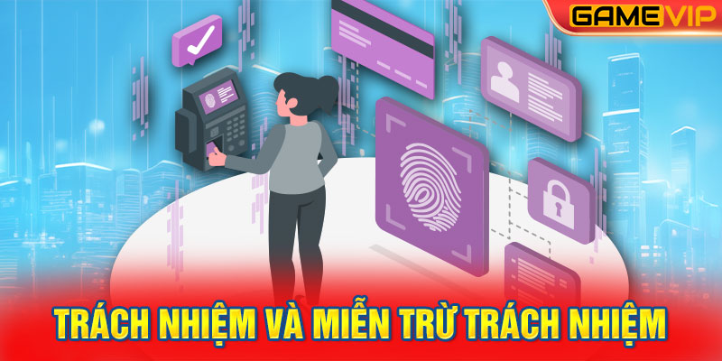 Trách nhiệm và miễn trừ trách nhiệm