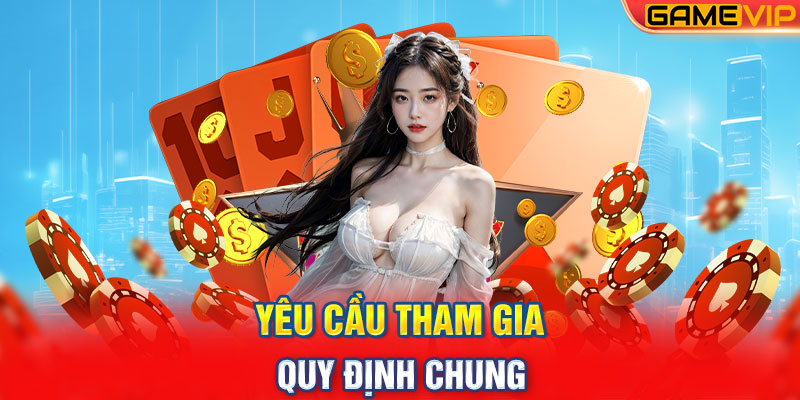 Yêu Cầu Tham Gia, Quy Định Chung